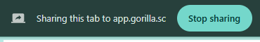 Screenshot of the 'Sharing this tab to app.gorilla.sc' banner at the top of the browser window, with 'Stop sharing' button